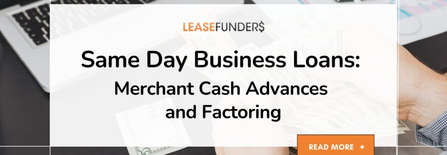 Same Day Business Loans: Merchant Cash Advances and Factoring